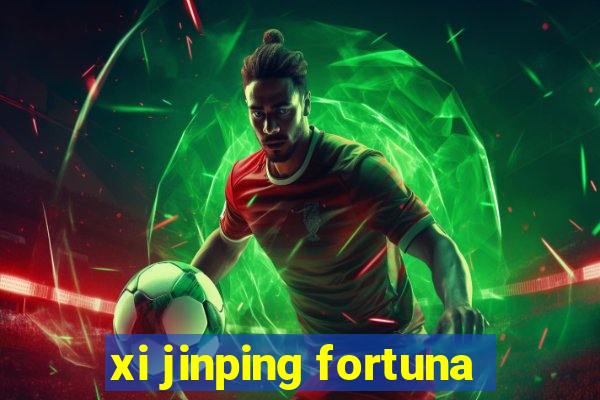 xi jinping fortuna